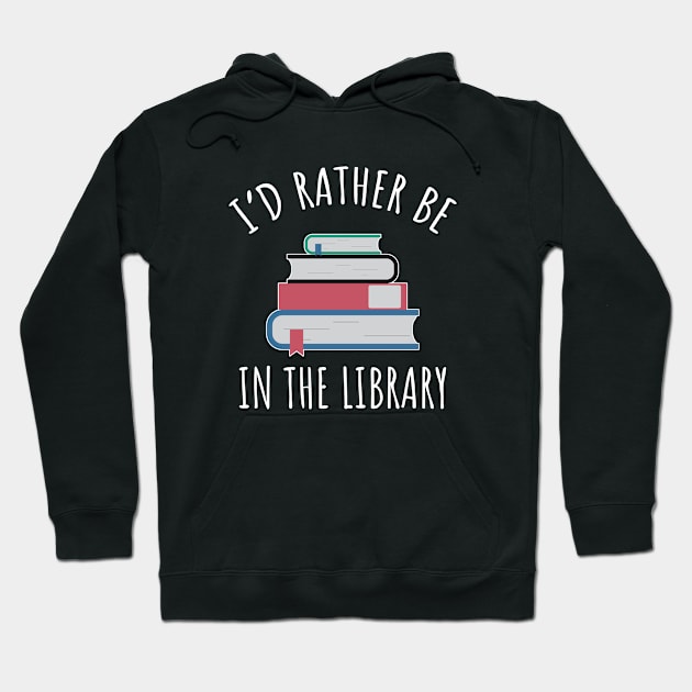 I'd Rather Be In The Library Hoodie by LunaMay